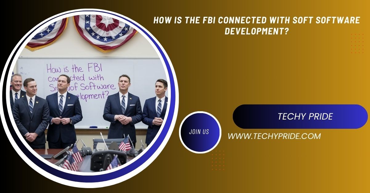 How Is The FBI Connected With Soft Software Development?