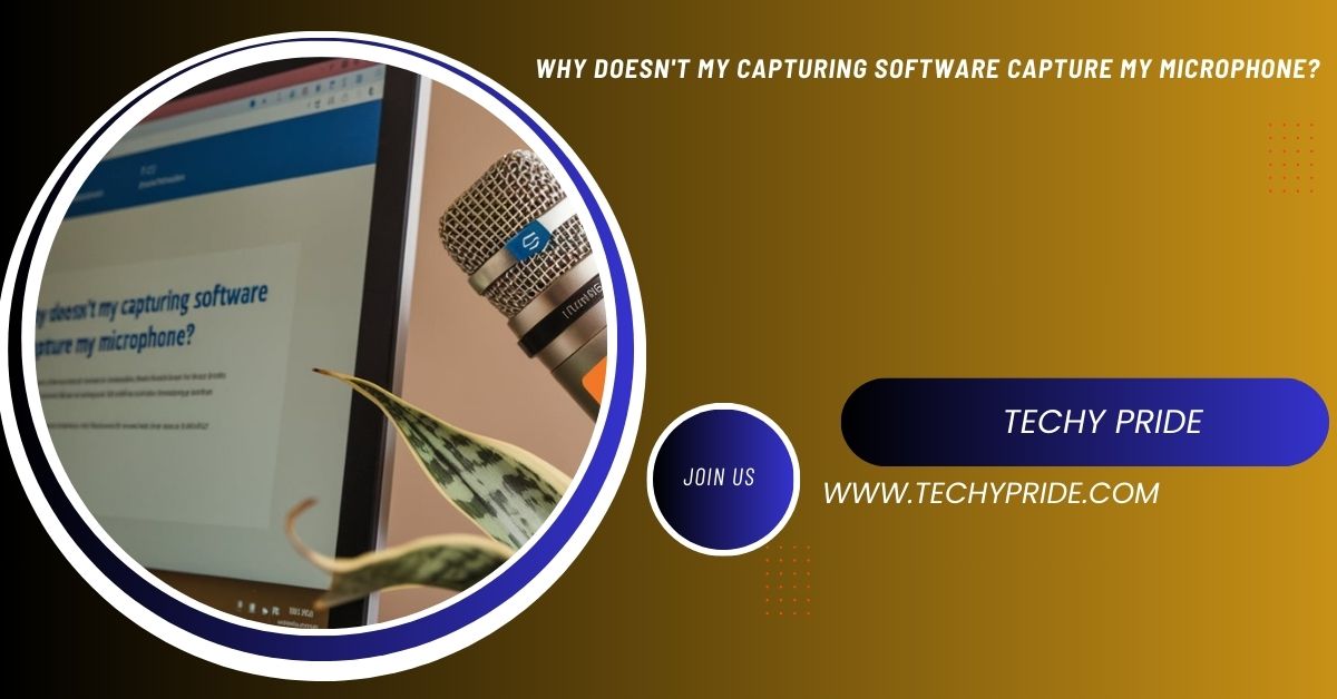 Why Doesn't My Capturing Software Capture My Microphone?