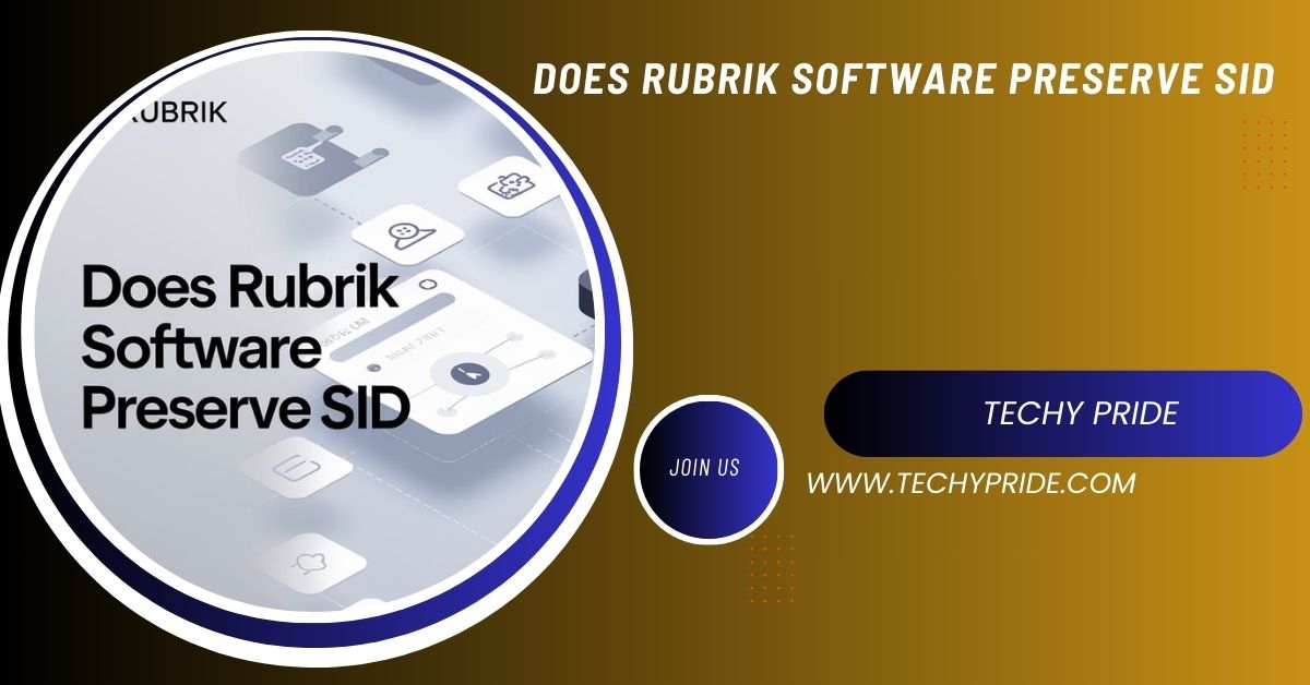 Does Rubrik Software Preserve sid